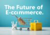 The Future of E-commerce: Trends and Predictions for 2026 The Future of E-commerce: Trends and Predictions for 2026