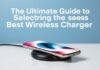 The Ultimate Guide to Choosing the Best Wireless Charger for Your Devices The Ultimate Guide to Selecting the Best Wireless Charger for Your Devices