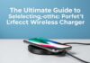 The Ultimate Guide to Choosing the Right Wireless Charger for Your Lifestyle The Ultimate Guide to Selecting the Perfect Wireless Charger for Your Lifestyle