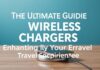 The Ultimate Guide to Wireless Chargers: Enhancing Your Travel Experience The Ultimate Guide to Wireless Chargers: Enhancing Your Travel Experience