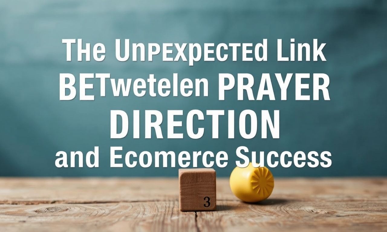 The Unexpected Connection Between Prayer Direction and Ecommerce Success